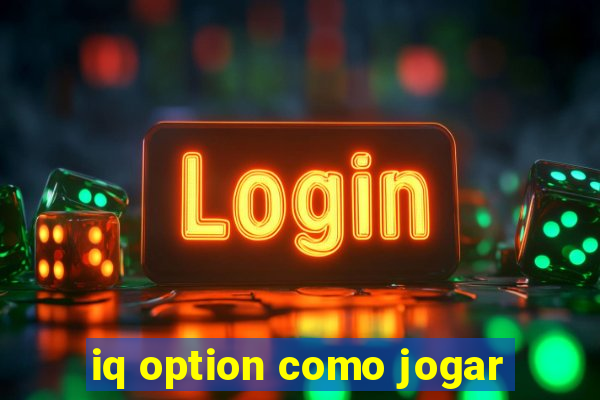 iq option como jogar